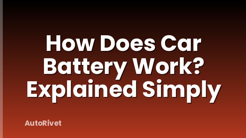 How Does Car Battery Work? Explained Simply