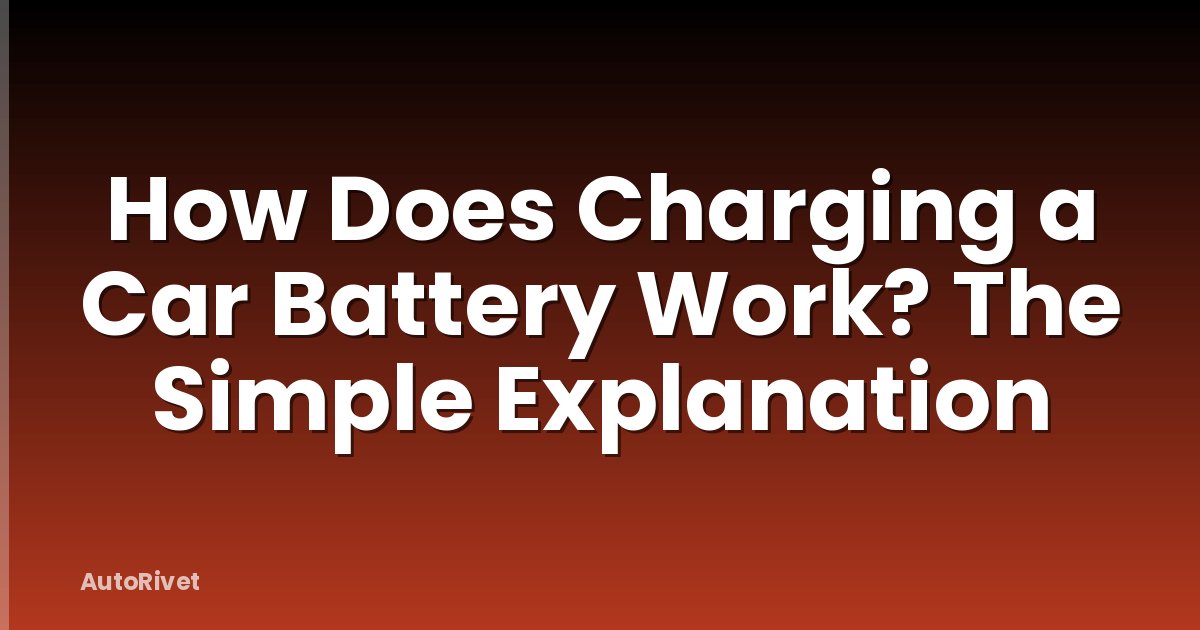 How Does Charging a Car Battery Work? The Simple Explanation