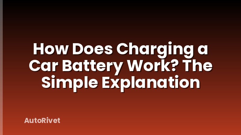 How Does Charging a Car Battery Work? The Simple Explanation