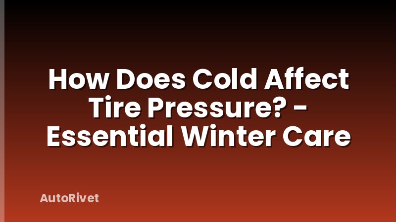 How Does Cold Affect Tire Pressure? - Essential Winter Care