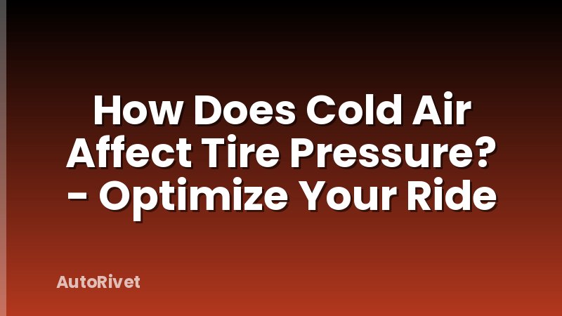 How Does Cold Air Affect Tire Pressure? - Optimize Your Ride
