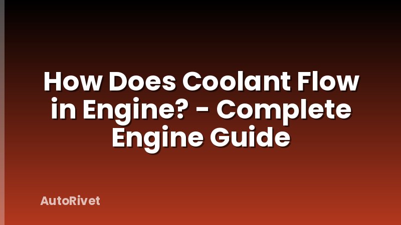 How Does Coolant Flow in Engine? - Complete Engine Guide