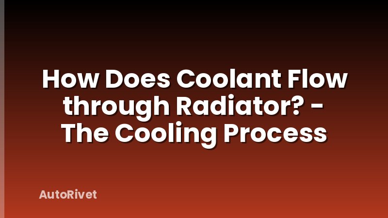 How Does Coolant Flow through Radiator? - The Cooling Process