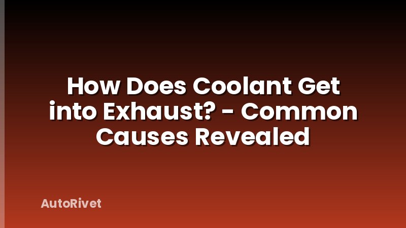 How Does Coolant Get into Exhaust? - Common Causes Revealed