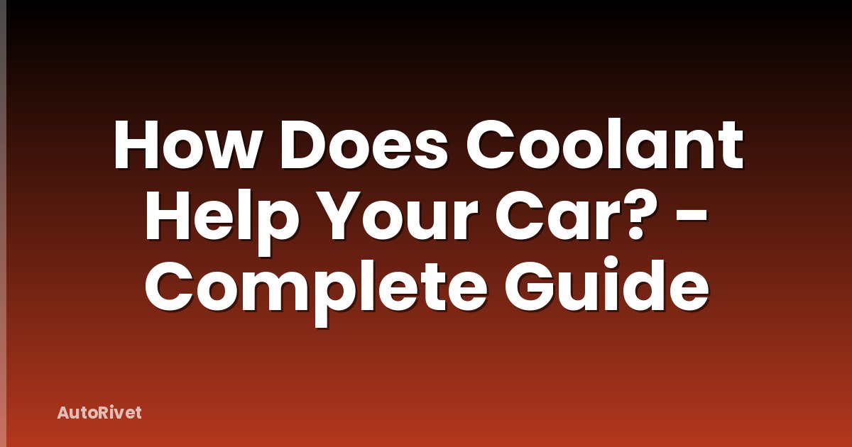 How Does Coolant Help Your Car? - Complete Guide