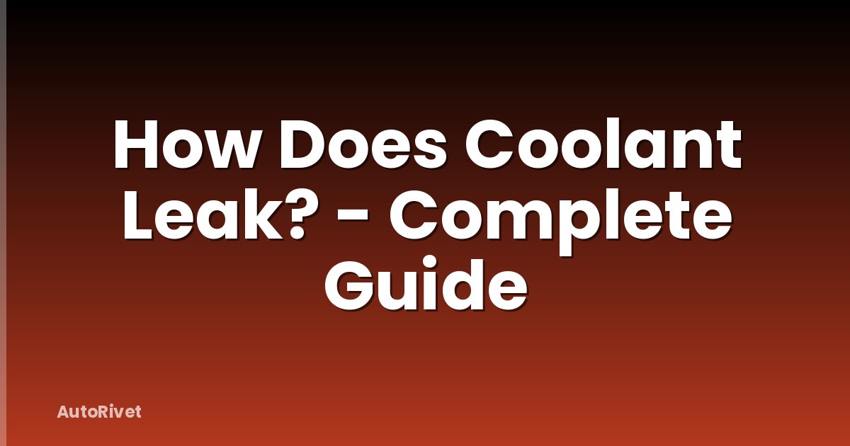 How Does Coolant Leak? - Complete Guide