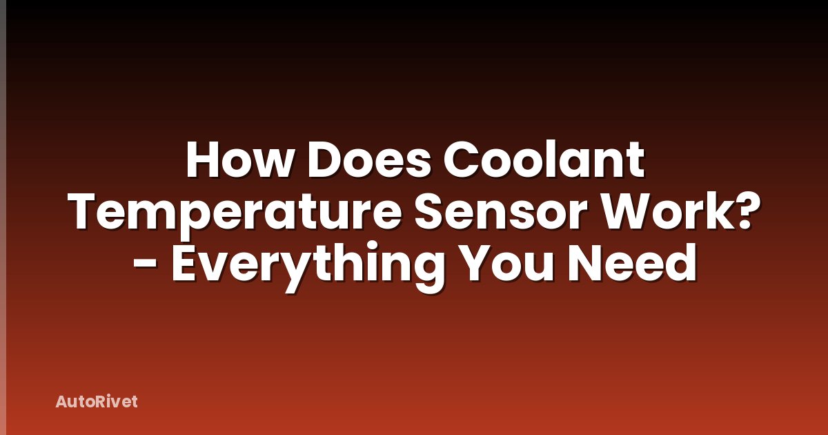 How Does Coolant Temperature Sensor Work? - Everything You Need