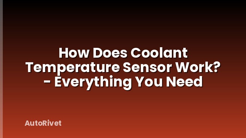 How Does Coolant Temperature Sensor Work? - Everything You Need