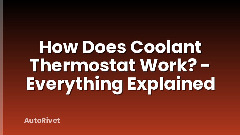 How Does Coolant Thermostat Work? - Everything Explained
