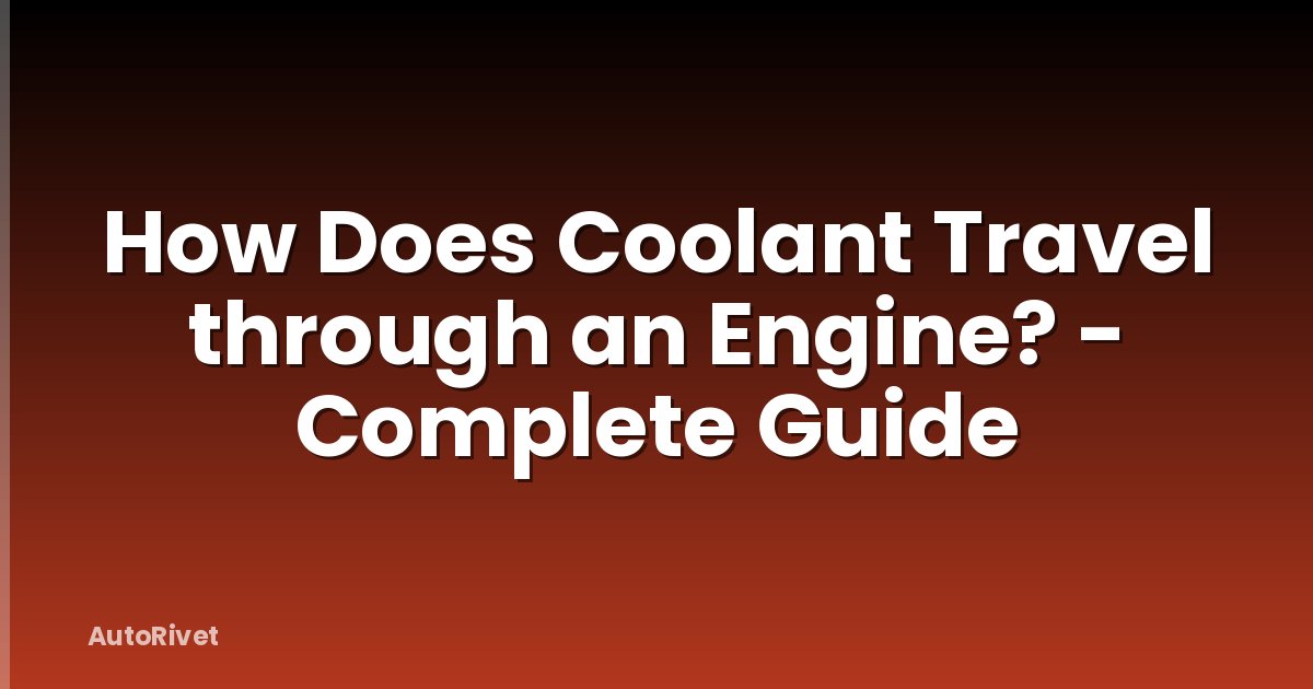 How Does Coolant Travel through an Engine? - Complete Guide