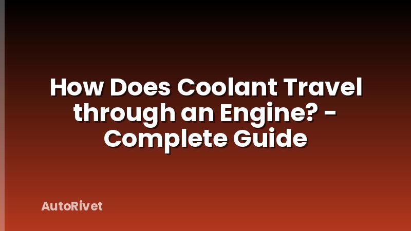 How Does Coolant Travel through an Engine? - Complete Guide