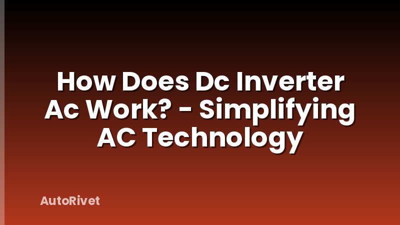 How Does Dc Inverter Ac Work? - Simplifying AC Technology