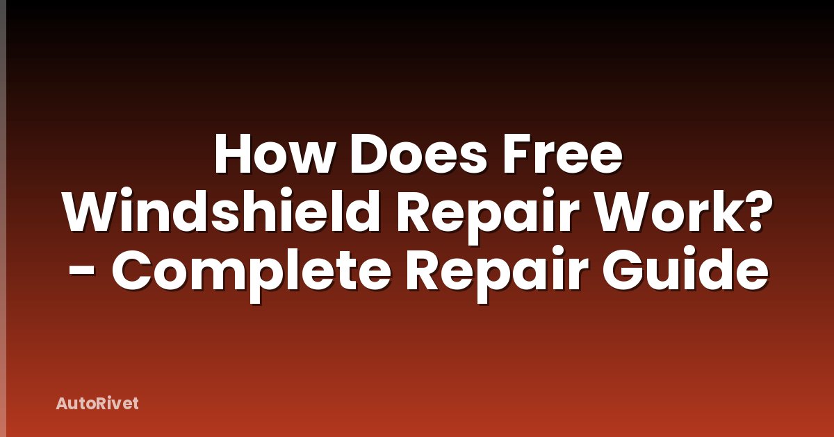 How Does Free Windshield Repair Work? - Complete Repair Guide