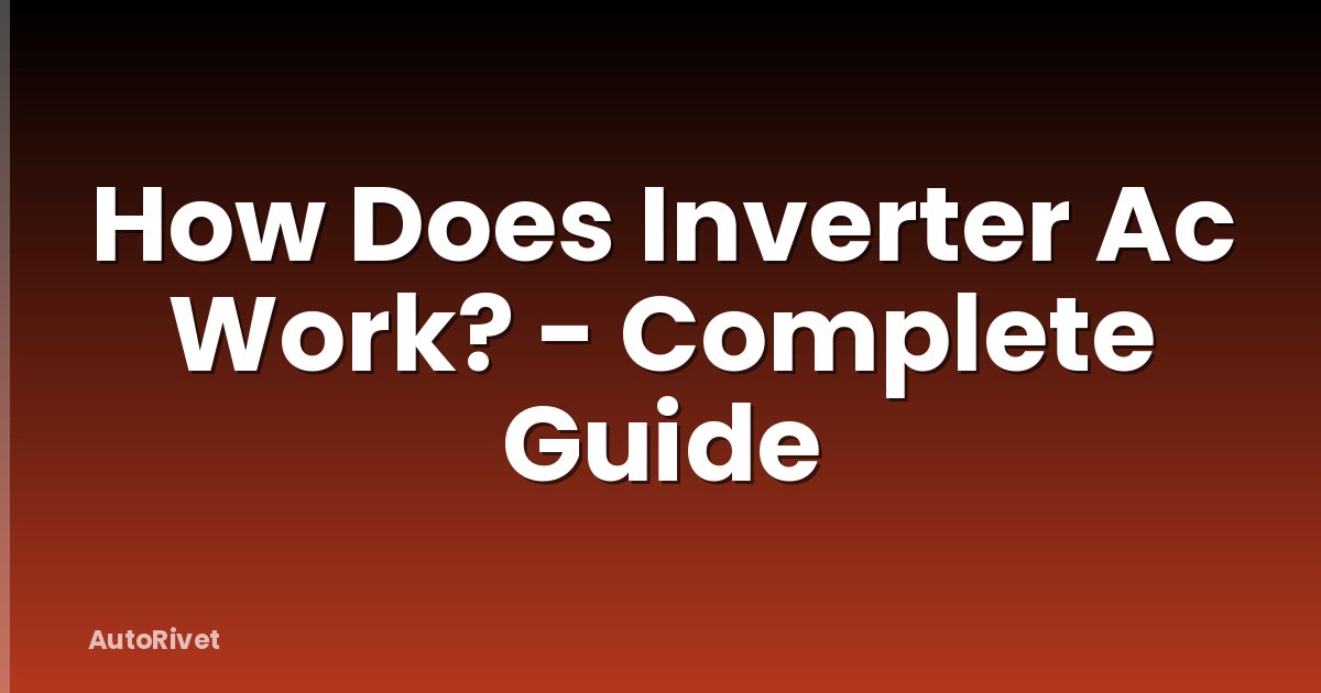 How Does Inverter Ac Work? - Complete Guide