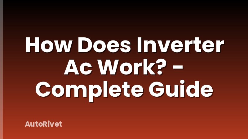 How Does Inverter Ac Work? - Complete Guide