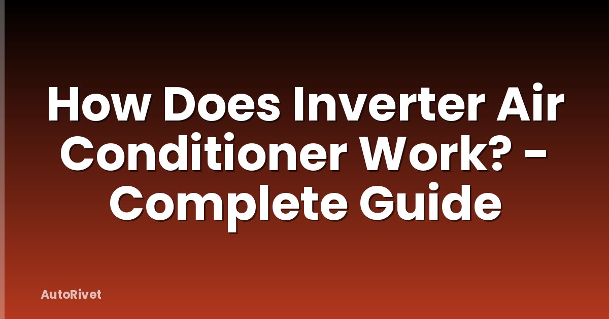 How Does Inverter Air Conditioner Work? - Complete Guide