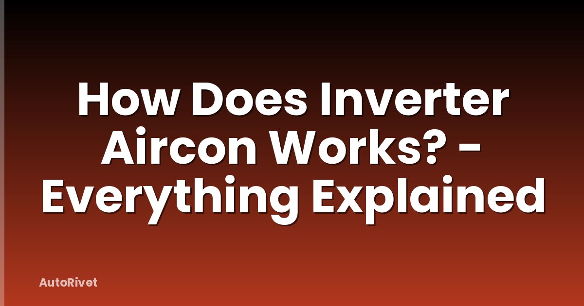 How Does Inverter Aircon Works? - Everything Explained