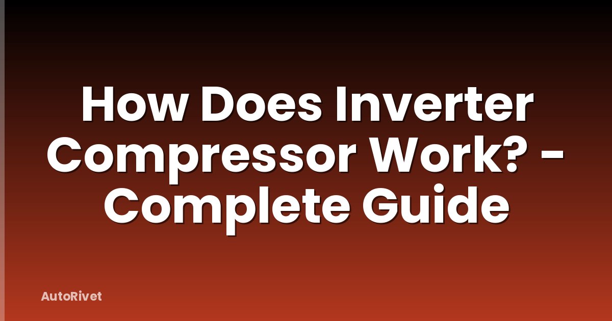 How Does Inverter Compressor Work? - Complete Guide