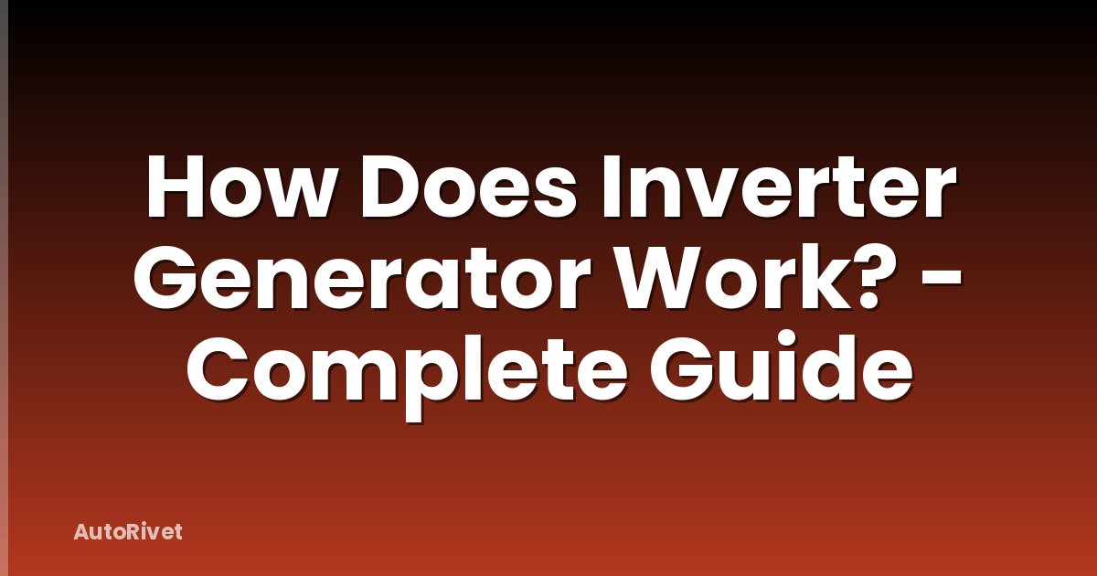 How Does Inverter Generator Work? - Complete Guide