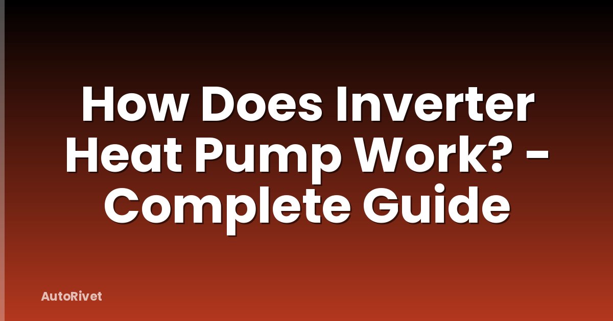 How Does Inverter Heat Pump Work? - Complete Guide