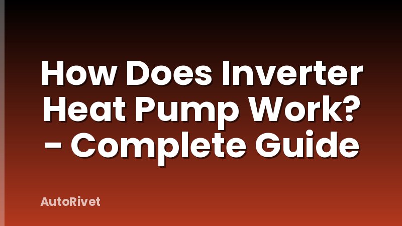 How Does Inverter Heat Pump Work? - Complete Guide