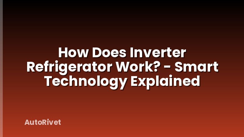 How Does Inverter Refrigerator Work? - Smart Technology Explained