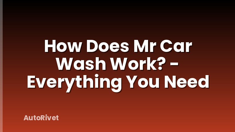 How Does Mr Car Wash Work? - Everything You Need