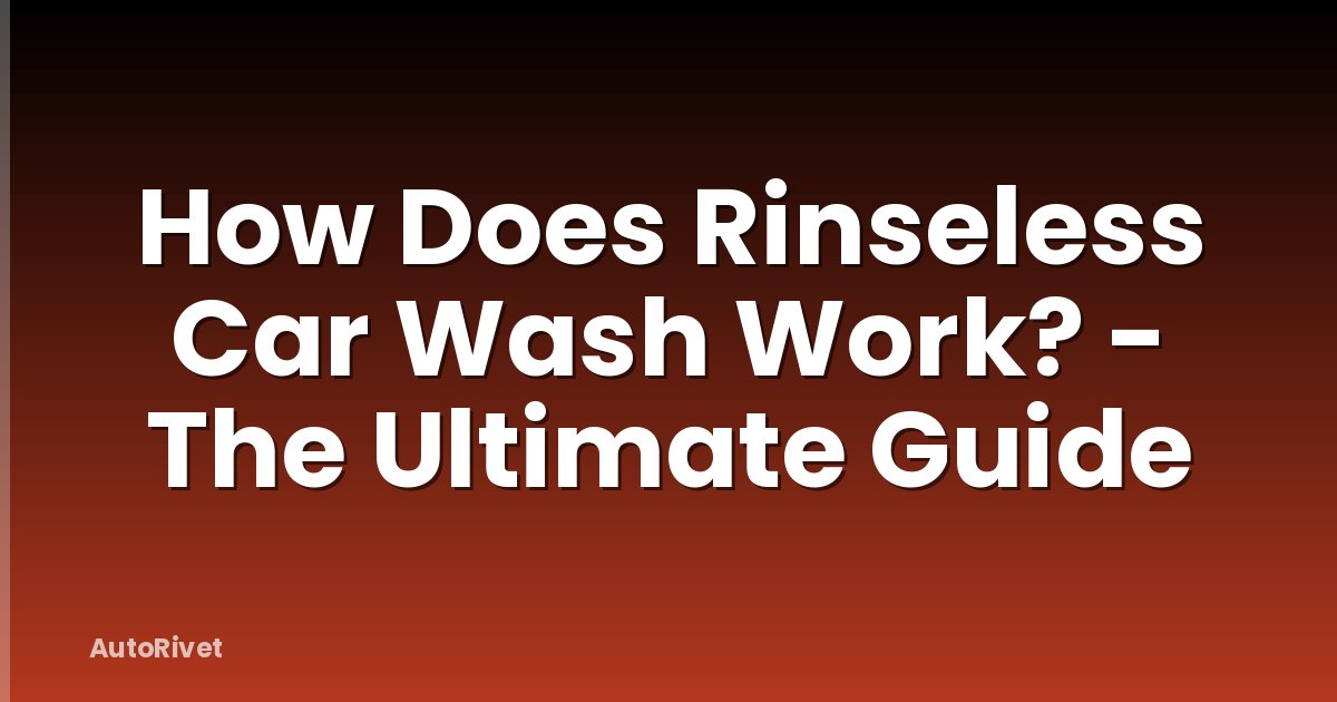 How Does Rinseless Car Wash Work? - The Ultimate Guide