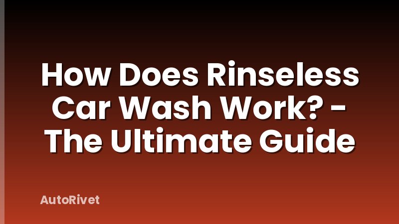 How Does Rinseless Car Wash Work? - The Ultimate Guide