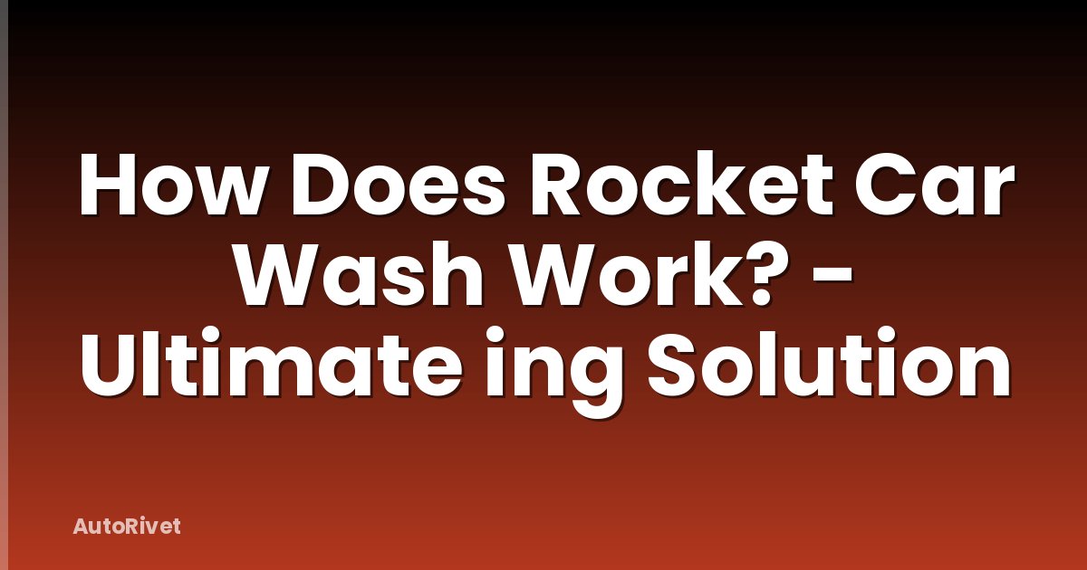How Does Rocket Car Wash Work? - Ultimate ing Solution