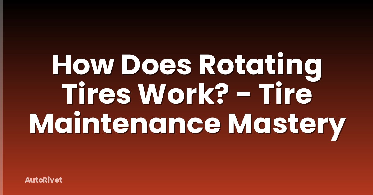 How Does Rotating Tires Work? - Tire Maintenance Mastery