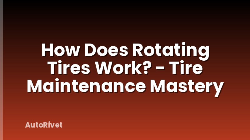 How Does Rotating Tires Work? - Tire Maintenance Mastery