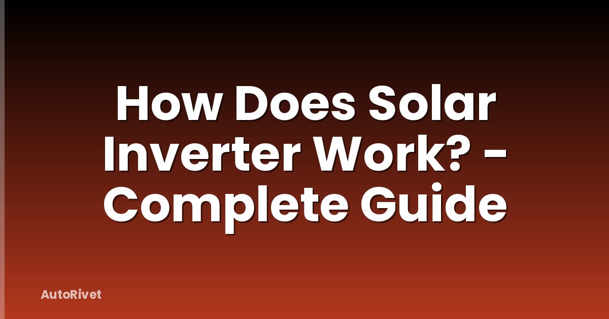 How Does Solar Inverter Work? - Complete Guide