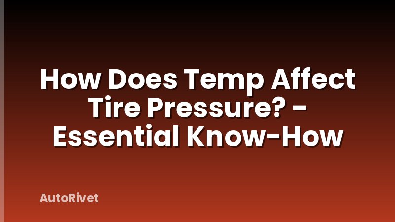 How Does Temp Affect Tire Pressure? - Essential Know-How