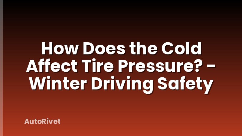 How Does the Cold Affect Tire Pressure? - Winter Driving Safety