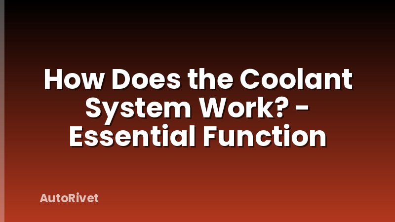 How Does the Coolant System Work? - Essential Function