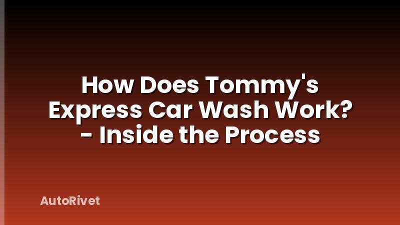 How Does Tommy's Express Car Wash Work? - Inside the Process