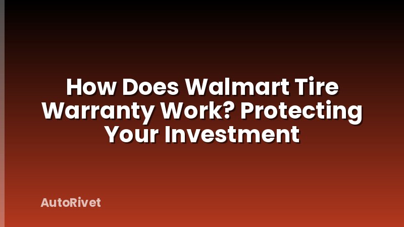How Does Walmart Tire Warranty Work? Protecting Your Investment