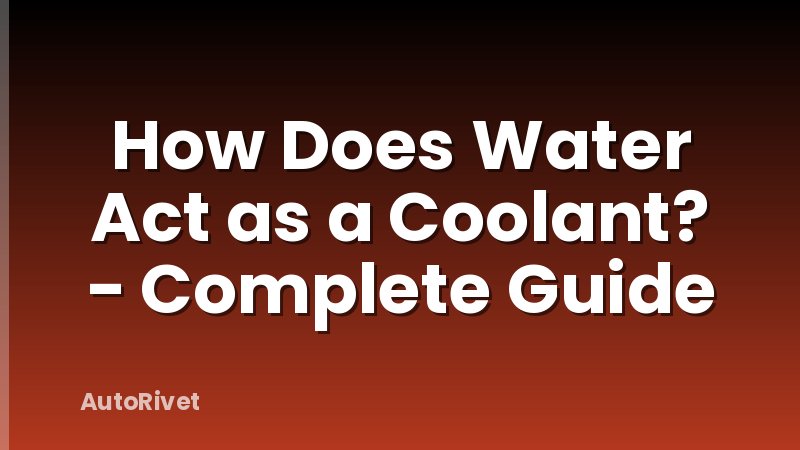 How Does Water Act as a Coolant? - Complete Guide
