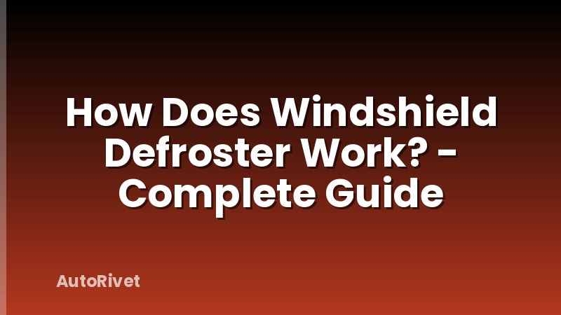 How Does Windshield Defroster Work? - Complete Guide