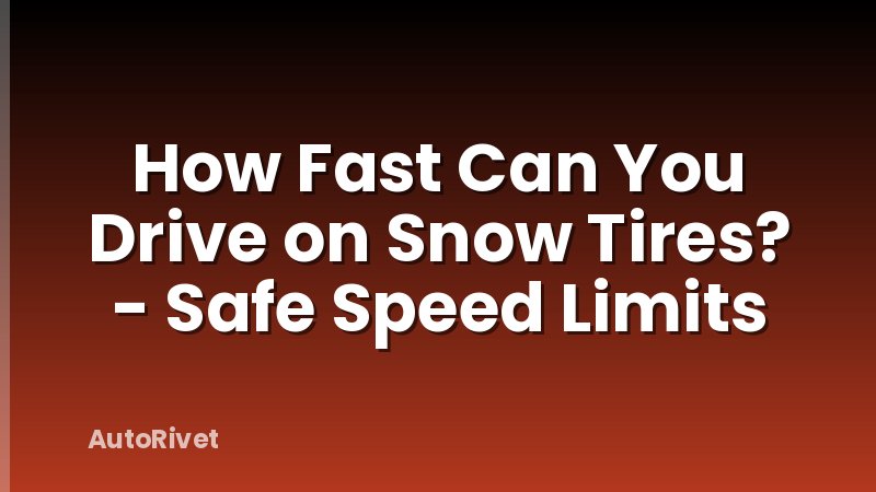 How Fast Can You Drive on Snow Tires? - Safe Speed Limits