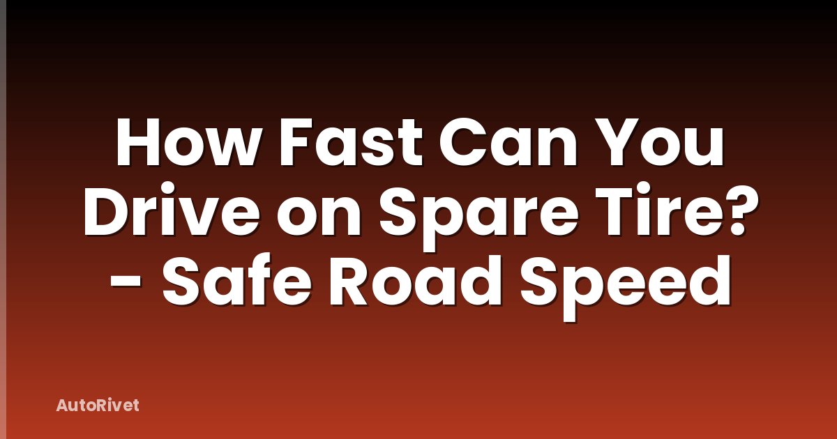 How Fast Can You Drive on Spare Tire? - Safe Road Speed