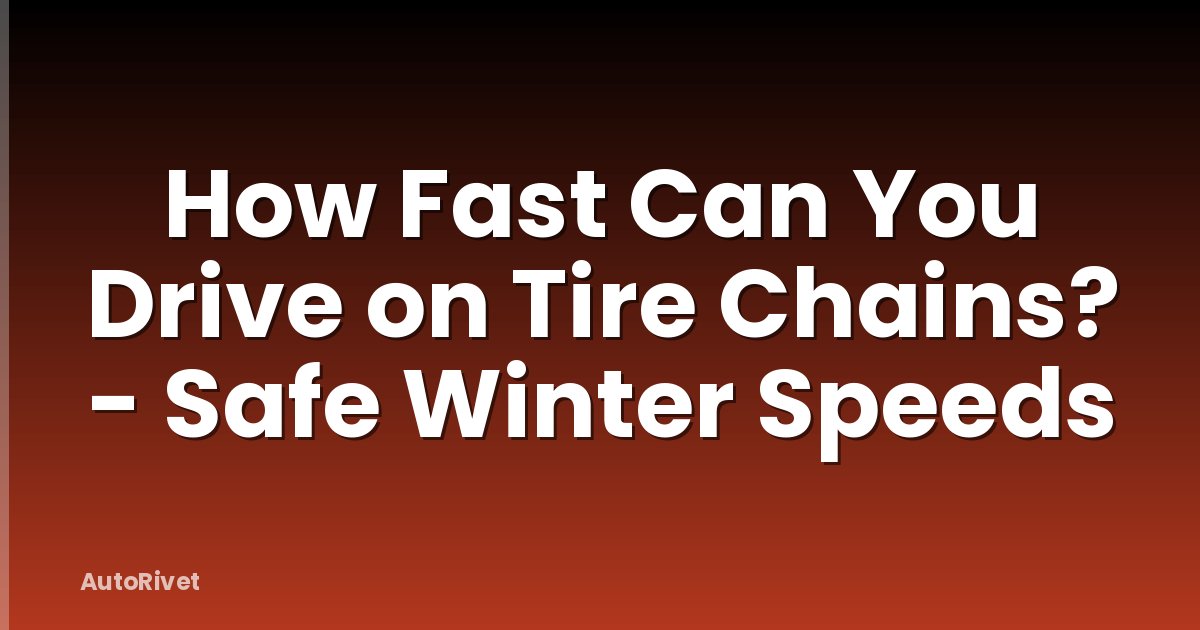 How Fast Can You Drive on Tire Chains? - Safe Winter Speeds