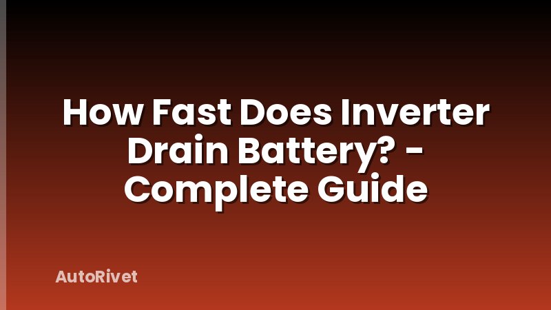 How Fast Does Inverter Drain Battery? - Complete Guide