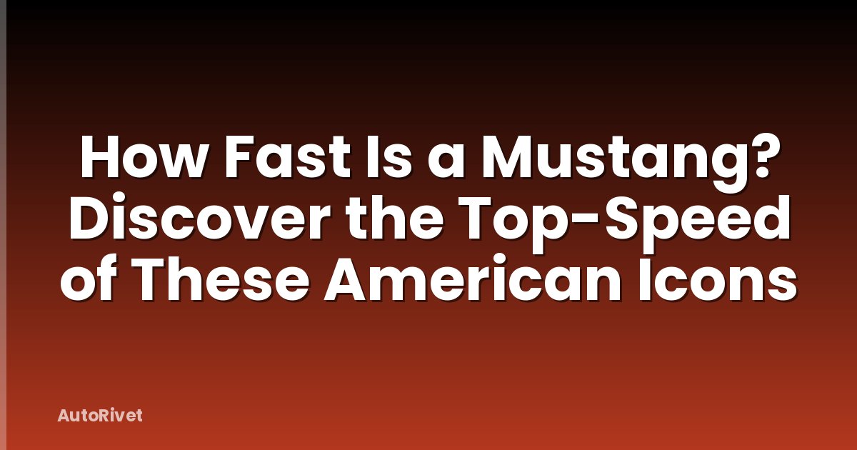 How Fast Is a Mustang? Discover the Top-Speed of These American Icons