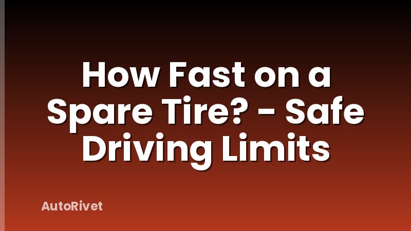 How Fast on a Spare Tire? - Safe Driving Limits