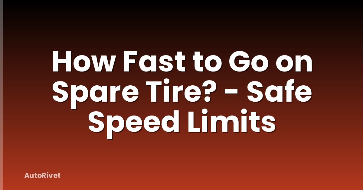 How Fast to Go on Spare Tire? - Safe Speed Limits