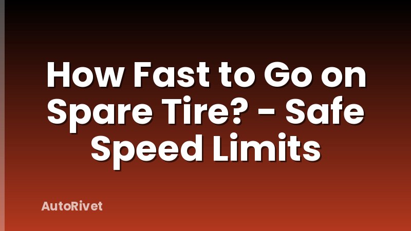 How Fast to Go on Spare Tire? - Safe Speed Limits