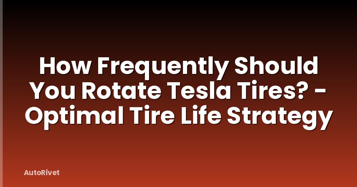 How Frequently Should You Rotate Tesla Tires? - Optimal Tire Life Strategy