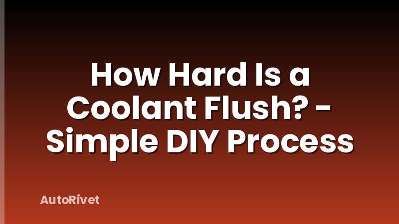 How Hard Is a Coolant Flush? - Simple DIY Process